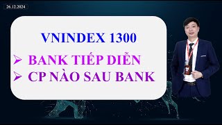 #623: Vnindex 27/12, game Bank tiếp diễn? CP nào sau bank bùng nổ?