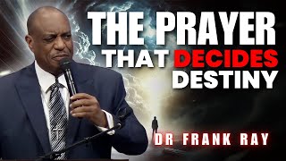 Dr. Frank E. Ray Sermons  - The Most Powerful Prayer in the Bible