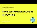 Python ProcessPoolExecutors Tutorial