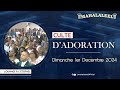 Culte d'Adoration du Dimanche 1e Décembre 2024