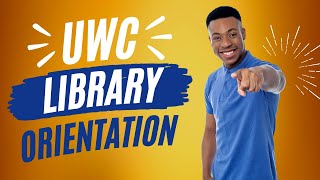 UWC Library Orientation