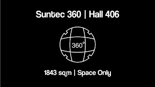 Suntec 360 | Hall 406 | 1,843 sqm | Space Only