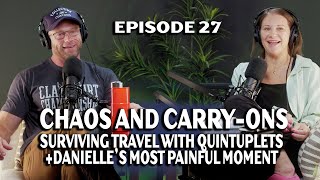 Chaos & Carry-Ons: How We Survive Traveling with Quintuplets + Danielle’s MOST Painful Moment Ever!
