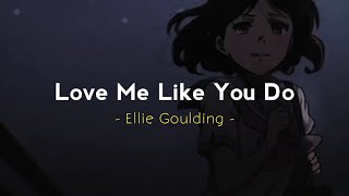 Love Me Like You Do - Ellie Goulding ( Slowed Reverb - Lyrics )