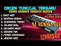 ORGEN TUNGGAL  DJ REMIX DANGDUT TERBARU 2023 LAGU VIRAL SLOW BIKIN BAPER FULLBASS GLER HOREG