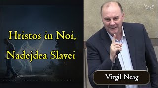 Virgil Neag - Hristos in Noi, Nadejdea Slavei - Faptele Apostolilor 2:22-26 | PREDICA