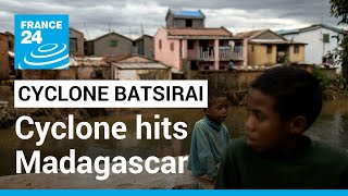 ‘Significant, widespread damage' feared as Cyclone Batsirai hits Madagascar • FRANCE 24 English