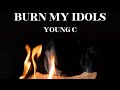 Burn my idols (Official music video) Young C