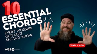 10 Essential Chords Every Worship Guitarist Should Know
