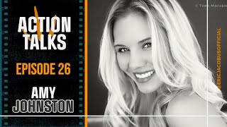 Amy Johnston - From Martial Artist to Star (Action Talks #26)