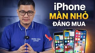 Tư vấn điện thoại: iPhone màn hình bé nào đáng mua nhất bây giờ?