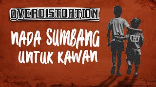 Over Distortion - Nada Sumbang Untuk Kawan (Official Video Lyric)