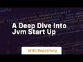 A deep dive into jvm start up