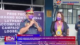 LTOPF CARAVAN SANG PRO6 DAKU ANG NABULIG SA PAG-CONFISCATE SANG MGA LOOSE FIREARMS SA REHIYON 6