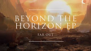 Far Out - Beyond The Horizon EP [Full EP] | Ophelia Records