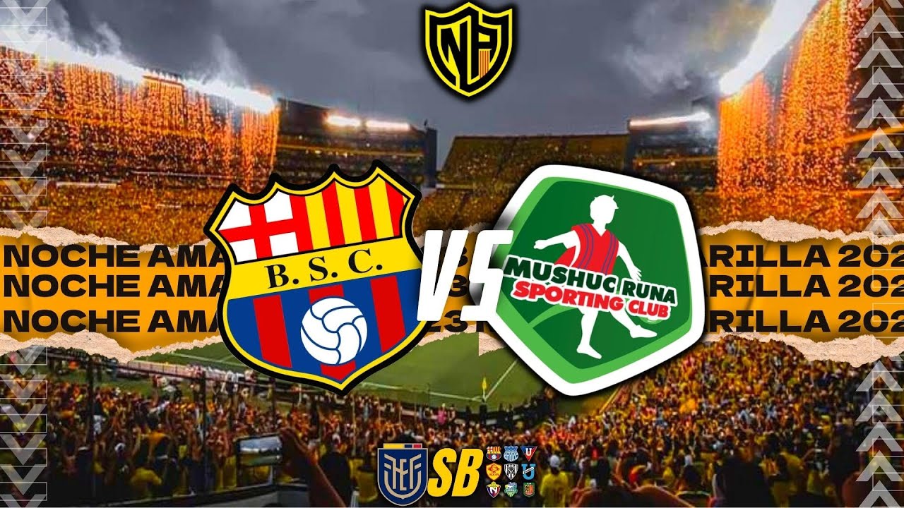 EN VIVO BARCELONA SC VS MUSHUC RUNA - 28/01/2023 - NOCHE AMARILLA 2023 ...