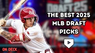 The BEST Picks in the 2025 MLB Draft