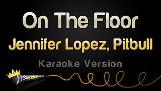 Jennifer Lopez, Pitbull - On The Floor (Karaoke Version)