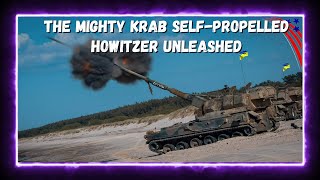 The Mighty Krab Self-Propelled Howitzer Unleashed