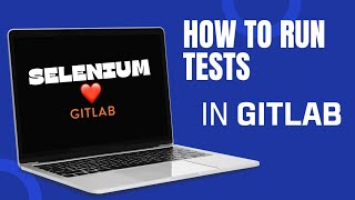 Python Selenium Tests in Gitlab CI/CD Pipeline