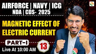 Magnetic effect of electric current # 1 | Airforce, Navy, ICG, NDA | Physics for Airforce 2025