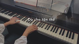 Dù Cho Tận Thế ( vẫn yêu em) - Erik l Piano Cover