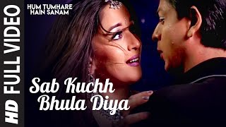 Sab Kuchh Bhula Diya - Full Video Song | Hum Tumhare Hain Sanam | Shahrukh Khan, Madhuri Dixit