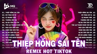 Thiệp Hồng Sai Tên Remix | BXH Nhạc Trẻ Remix Hay Nhất 2025 | Top 15 Bản EDM TikTok Hot Trend
