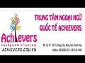 GIỚI THIỆU VỀ TRUNG TÂM NGOẠI NGỮ ACHIEVERS ĐÔNG SƠN