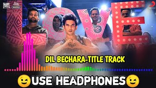 Dil Bechara – Title Track (8D AUDIO) | Sushant Singh Rajput | Sanjana Sanghi | A.R. Rahman | Mukesh