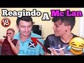 REAÇÃO DO MEU PAI OUVINDO MC LAN +18 ( Oh Xanaina, Open The Tcheca, Eh Xuliana, Fila Indiana )