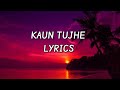 Kaun Tujhe Lyrics  - Armaan Malik ❤️....-                   AS Songs 🎵