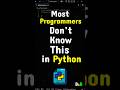 Most Programmers Don't Know About This in Python. #python #coding #programming