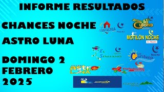 Resultados CHANCES NOCHE de Domingo 2 Febrero 2025 ASTRO LUNA DE HOY LOTERIAS DE HOY RESULTADOS DIA