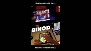 How to make Ravish say Binod instead of Bablu