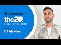 DJ Fricktion: building relationships, collaborating with legends | The 20 Podcast