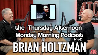 Thursday Afternoon Monday Morning Podcast 9-14-23 w. BRIAN HOLTZMAN | Bill Burr