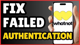 How to Fix Whatnot Authentication Failed – Quick Login Fix (2025)
