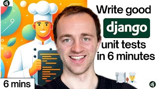 Write good Django unit tests in 6 Minutes 🍽️👨🍳