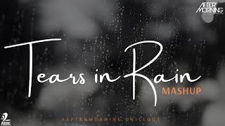 Tears in Rain Mashup | Aaj Ro Len De | Aftermorning Chillout