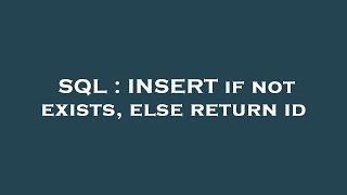 SQL : INSERT if not exists, else return id