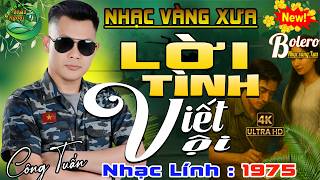 #LK Lời Tình Viết Vội ➤CA NHẠC TRỮ TÌNH HẢI NGOẠI 👉BOLERO CÔNG TUẤN ĐỘC LẠ ➤ LK NHẠC VÀNG XƯA BẤT HỦ