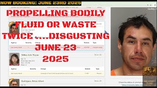 Ada County Idaho Arrests June 23 2025 / Propelling bodily fluids or waste... disgusting...