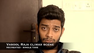 Vasool Raja Climax Scene Recreated Single Take By Rahul Kannan