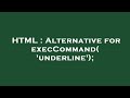 HTML : Alternative for execCommand('underline');