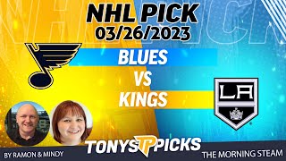 St Louis Blues vs LA Kings 3/26/2023 FREE NHL Expert Predictions on Morning Steam Show for Today