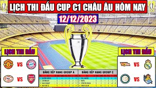 Lịch Thi Đấu Bóng Đá Cup C1 Hôm Nay 12-12 | Man United Gặp Khó, Real Dễ Thở | BXH Cup C1 Mới Nhất
