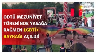 ODTÜ mezuniyetinde yasağa rağmen LGBTİ+ bayrağı açıldı! O anlar kameralara böyle yansıdı