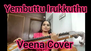 Yembuttu Irukkuthu Aasa - Saravanan Irukka Bayamen - Veena Cover