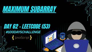 Day 62 | Maximum Subarray | LeetCode 53 | JavaScript | Kadane's Algorithm